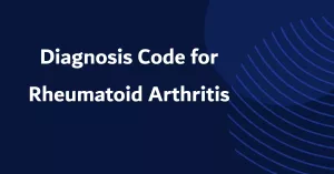 Diagnosis Code for Rheumatoid Arthritis: What Does It Mean?