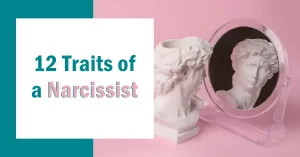 12 Traits of a Narcissist You Should Know