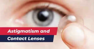 Contacts for Astigmatism: Types, Brands And Tips