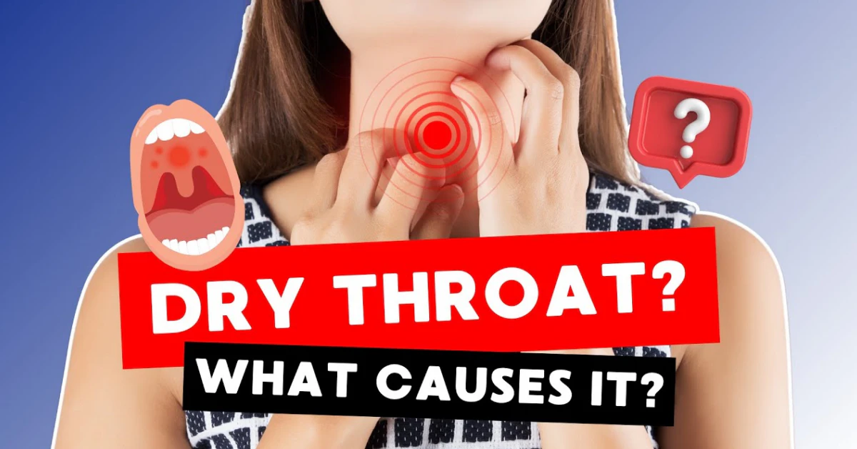 Dry Throat Causes and Relief: Simple Fixes That Work