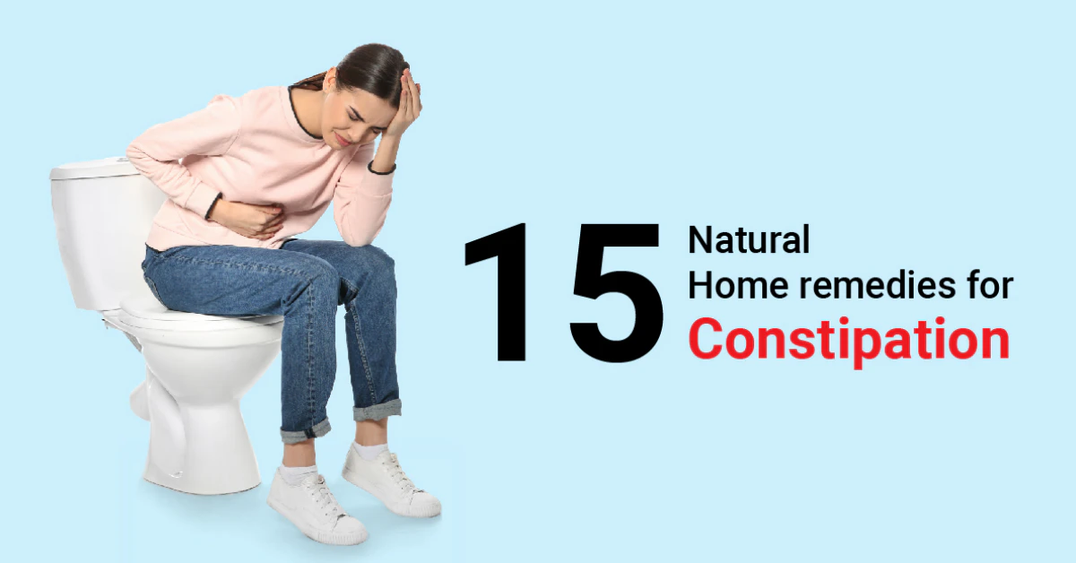15 Home Remedies to Relieve Constipation Naturally