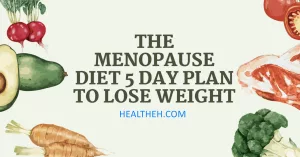 The menopause diet 5 day plan to lose weight fast