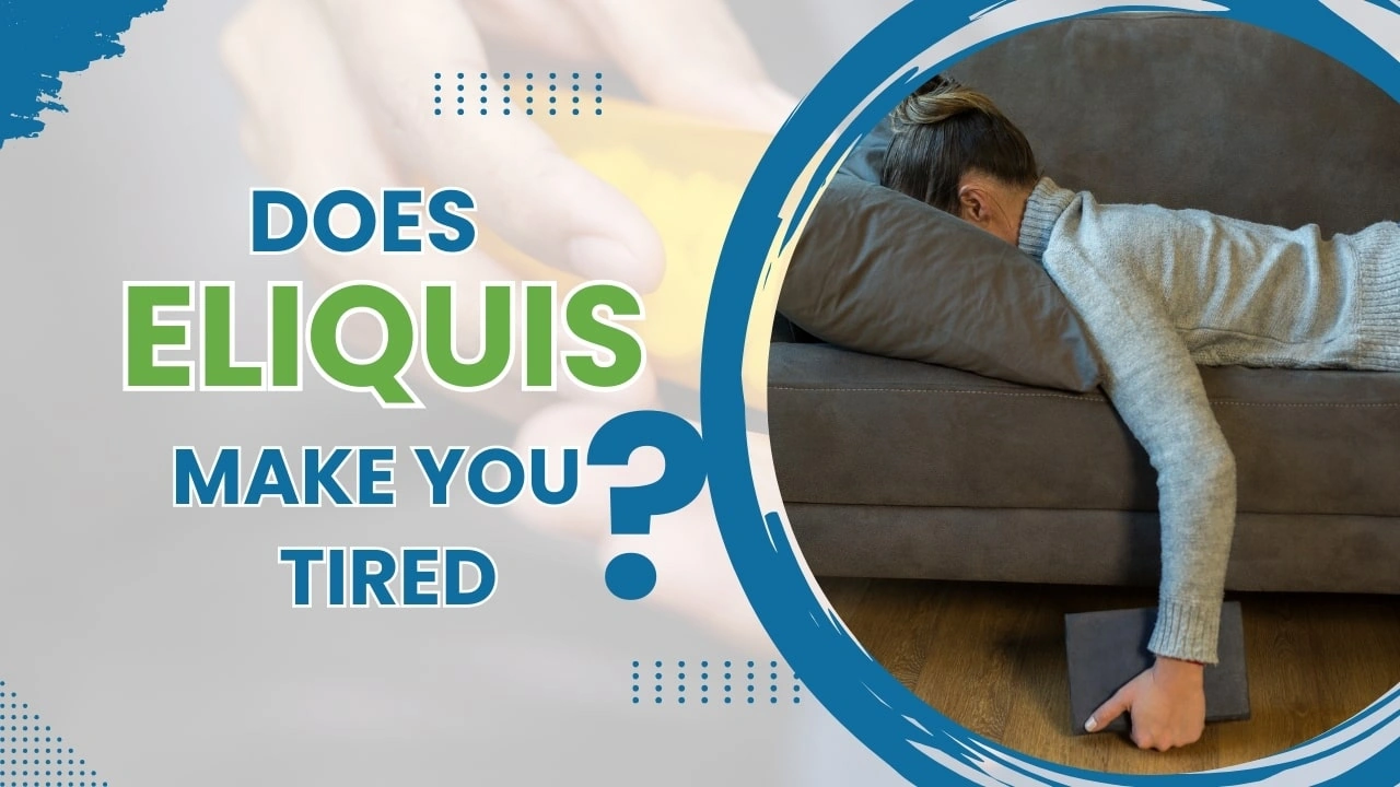 Does Eliquis Make You Tired? Honest Talk on a Sneaky Side Effect