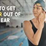 6 Steps to Get Water Out of Your Ear and When to See a Doctor