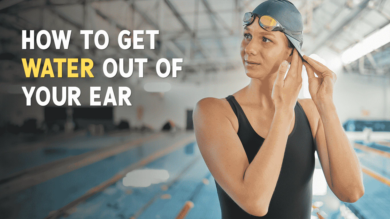 6 Steps to Get Water Out of Your Ear and When to See a Doctor