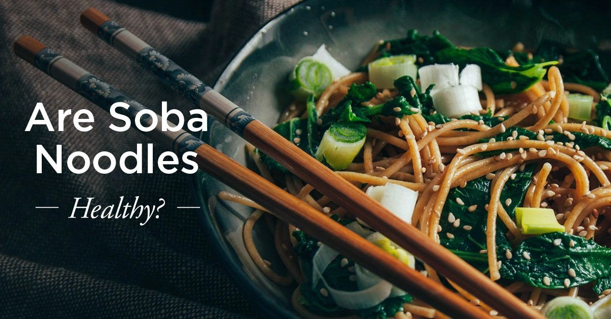 The Nutritional Value of Soba Noodles